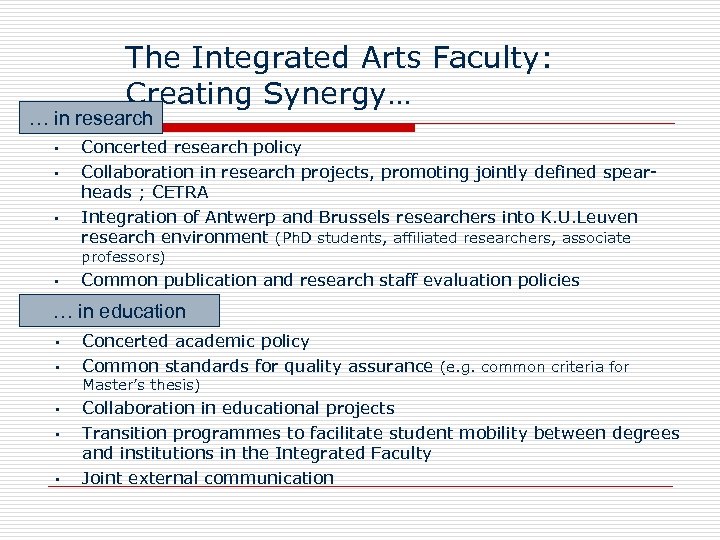 The Integrated Arts Faculty: Creating Synergy… … in research § § § Concerted research