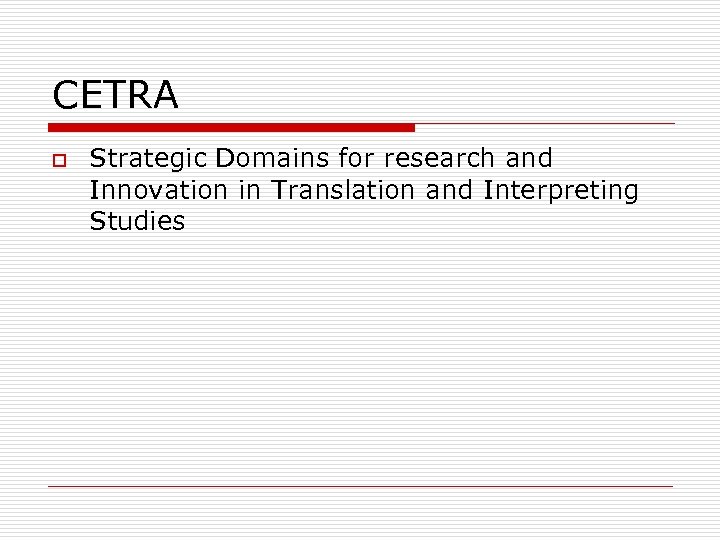 CETRA o Strategic Domains for research and Innovation in Translation and Interpreting Studies 