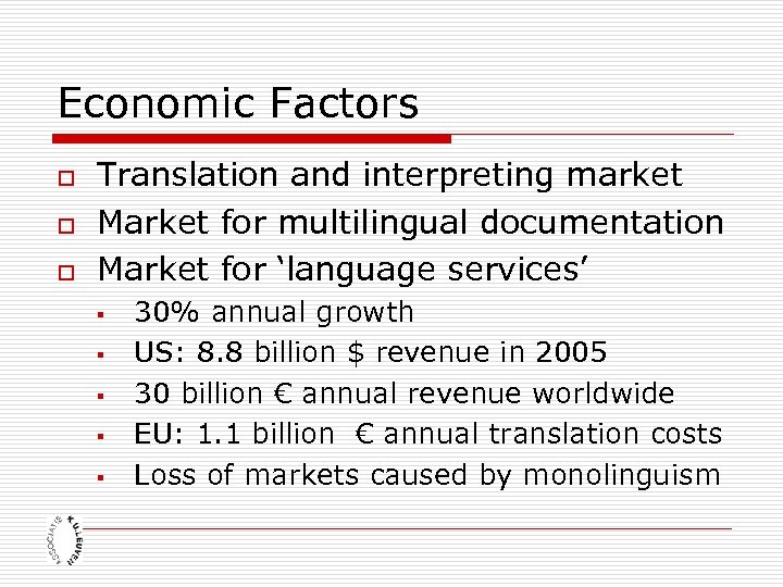 Economic Factors o o o Translation and interpreting market Market for multilingual documentation Market