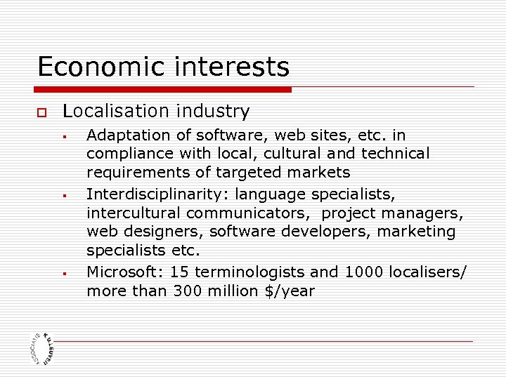 Economic interests o Localisation industry § § § Adaptation of software, web sites, etc.
