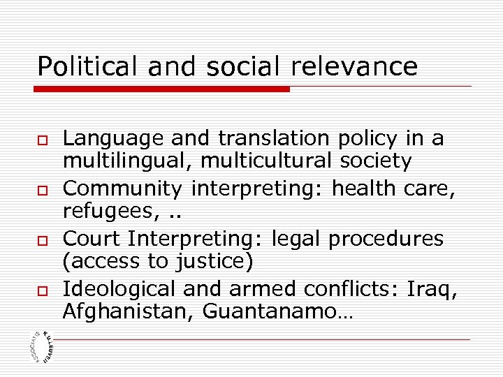 Political and social relevance o o Language and translation policy in a multilingual, multicultural