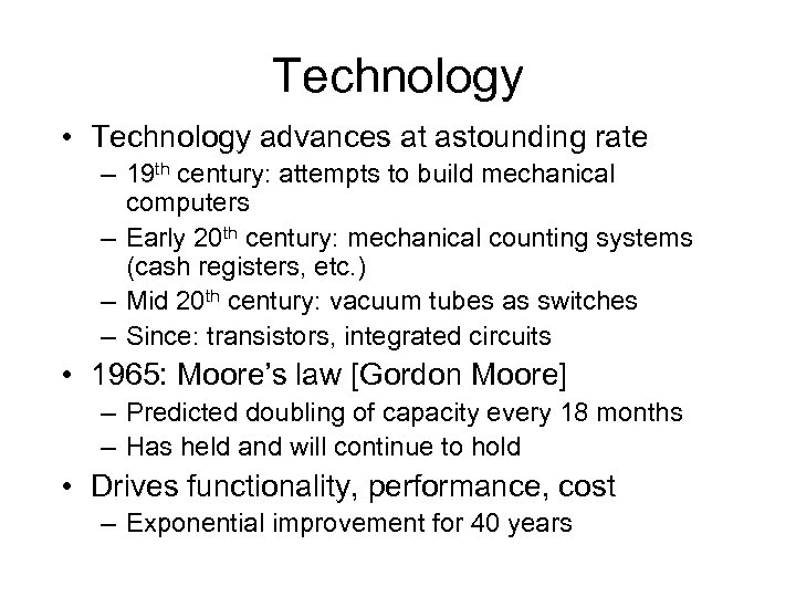 Technology • Technology advances at astounding rate – 19 th century: attempts to build