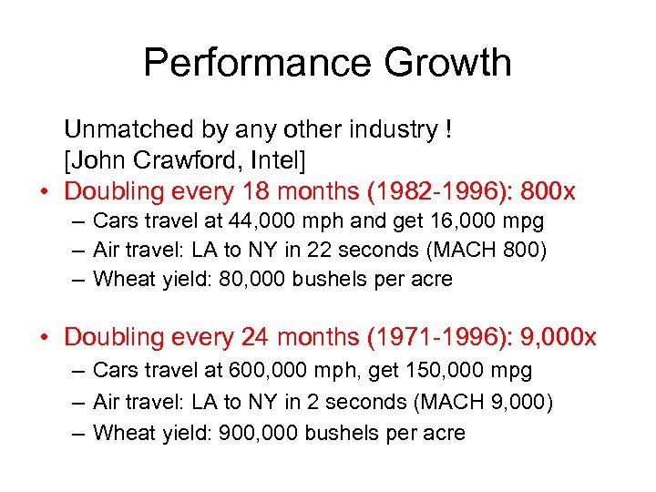 Performance Growth Unmatched by any other industry ! [John Crawford, Intel] • Doubling every