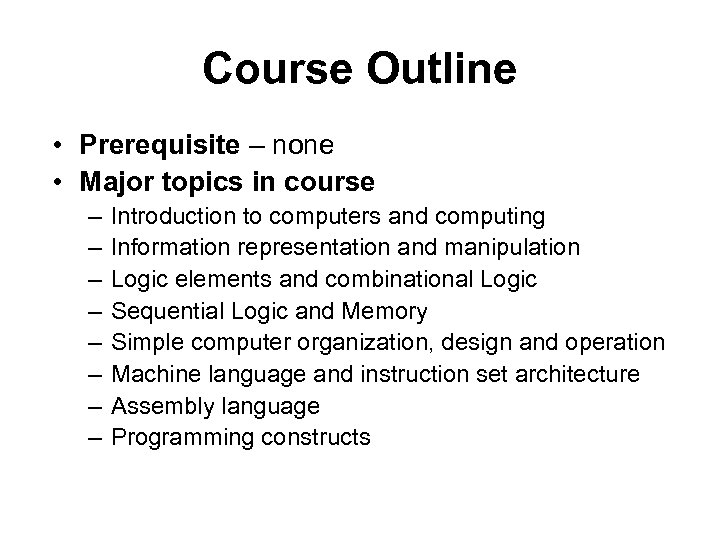 Course Outline • Prerequisite – none • Major topics in course – – –