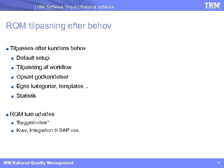 IBM Software Group | Rational software RQM tilpasning efter behov Tilpasses efter kundens behov