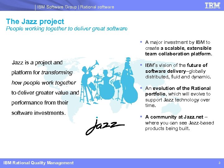 IBM Software Group | Rational software The Jazz project People working together to deliver