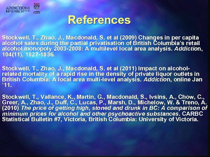 References Stockwell, T. , Zhao, J. , Macdonald, S. et al (2009) Changes in