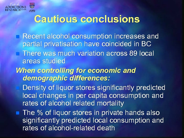 Cautious conclusions Recent alcohol consumption increases and partial privatisation have coincided in BC n