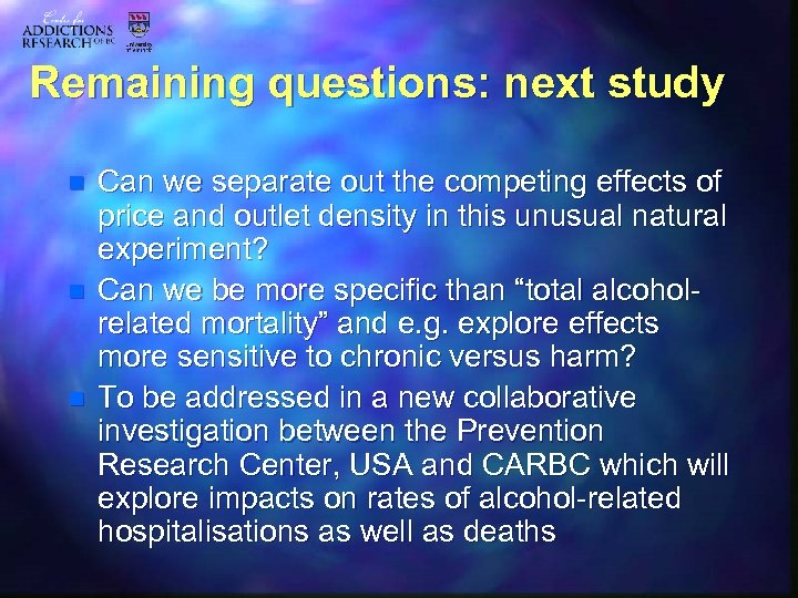Remaining questions: next study n n n Can we separate out the competing effects