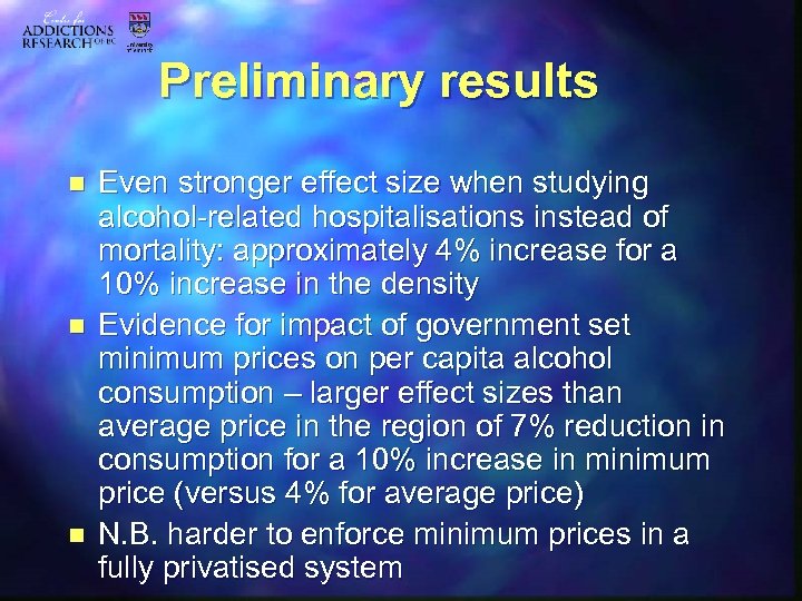 Preliminary results n n n Even stronger effect size when studying alcohol-related hospitalisations instead
