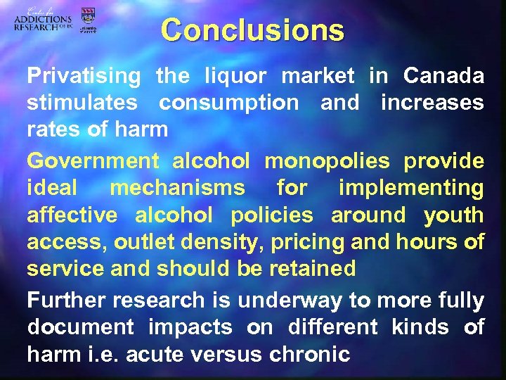 Conclusions Privatising the liquor market in Canada stimulates consumption and increases rates of harm