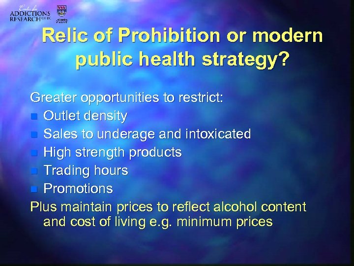 Relic of Prohibition or modern public health strategy? Greater opportunities to restrict: n Outlet