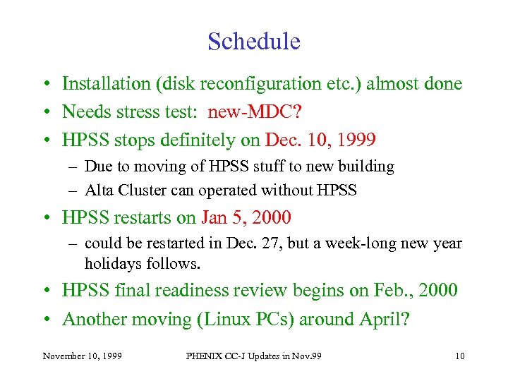 Schedule • Installation (disk reconfiguration etc. ) almost done • Needs stress test: new-MDC?