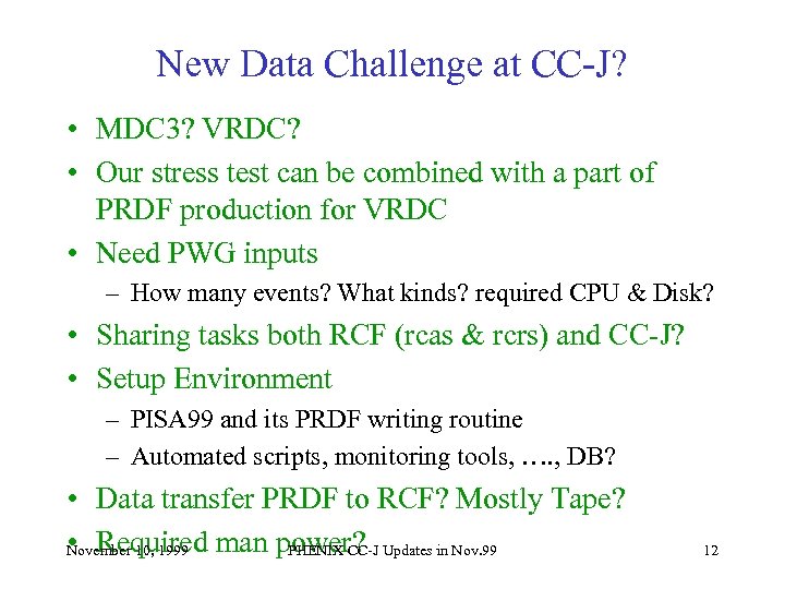 New Data Challenge at CC-J? • MDC 3? VRDC? • Our stress test can