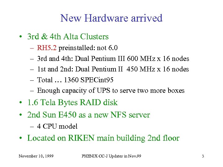 New Hardware arrived • 3 rd & 4 th Alta Clusters – – –
