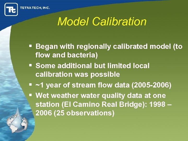 Model Calibration § Began with regionally calibrated model (to flow and bacteria) § Some