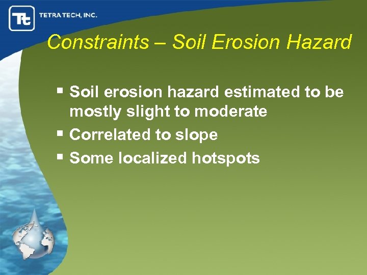 Constraints – Soil Erosion Hazard § Soil erosion hazard estimated to be mostly slight