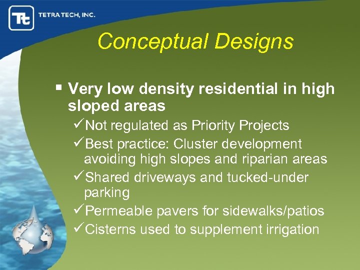 Conceptual Designs § Very low density residential in high sloped areas üNot regulated as