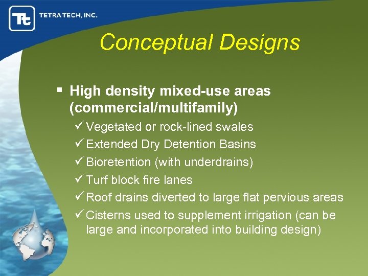 Conceptual Designs § High density mixed-use areas (commercial/multifamily) ü Vegetated or rock-lined swales ü