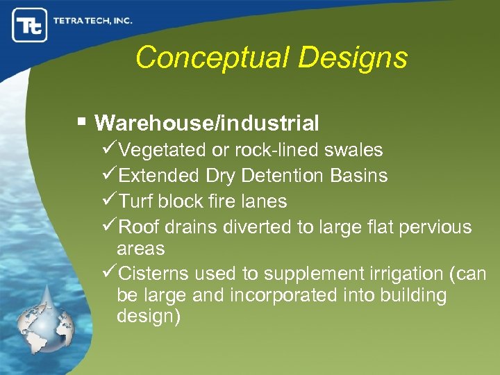 Conceptual Designs § Warehouse/industrial üVegetated or rock-lined swales üExtended Dry Detention Basins üTurf block