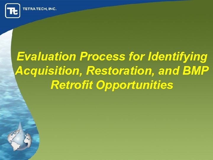 Evaluation Process for Identifying Acquisition, Restoration, and BMP Retrofit Opportunities 