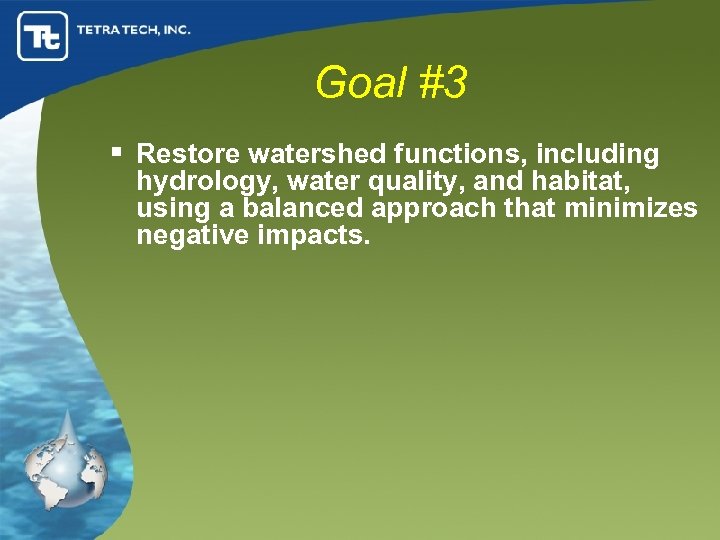 Goal #3 § Restore watershed functions, including hydrology, water quality, and habitat, using a
