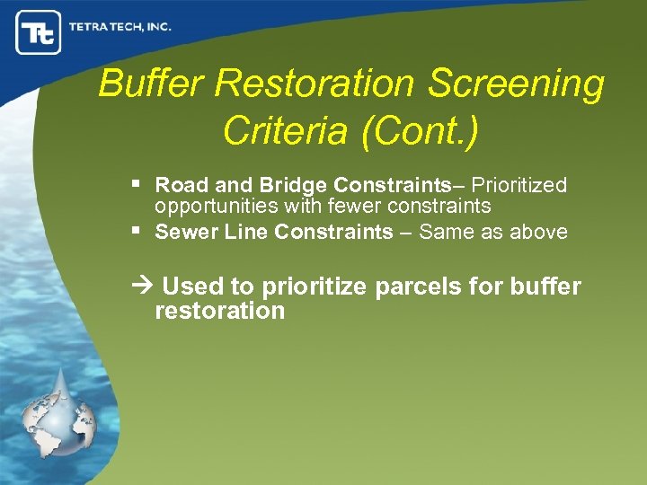 Buffer Restoration Screening Criteria (Cont. ) § Road and Bridge Constraints– Prioritized opportunities with