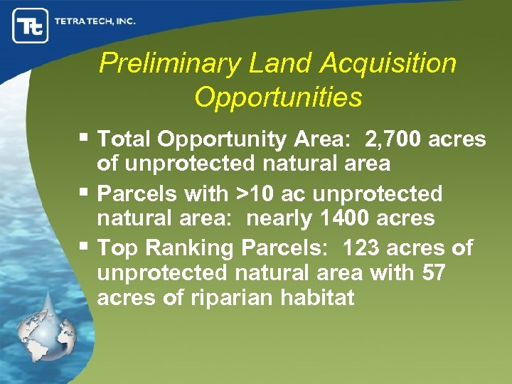 Preliminary Land Acquisition Opportunities § Total Opportunity Area: 2, 700 acres of unprotected natural