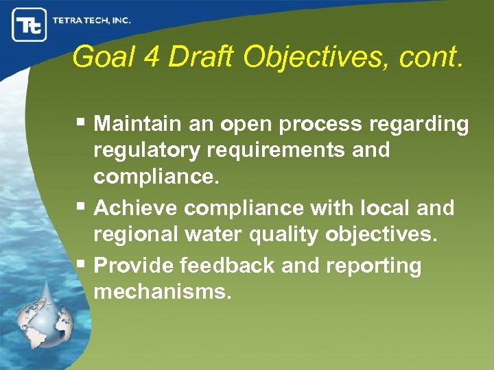Goal 4 Draft Objectives, cont. § Maintain an open process regarding regulatory requirements and