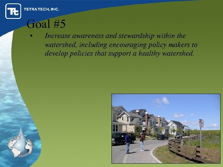 Goal #5 • Increase awareness and stewardship within the watershed, including encouraging policy makers