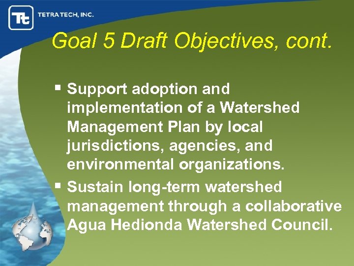 Goal 5 Draft Objectives, cont. § Support adoption and implementation of a Watershed Management