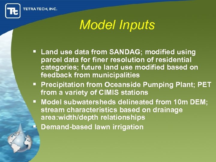 Model Inputs § Land use data from SANDAG; modified using parcel data for finer