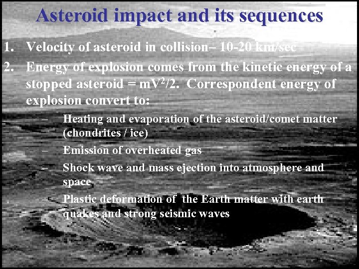 Asteroid impact and its sequences 1. Velocity of asteroid in collision– 10 -20 km/sec