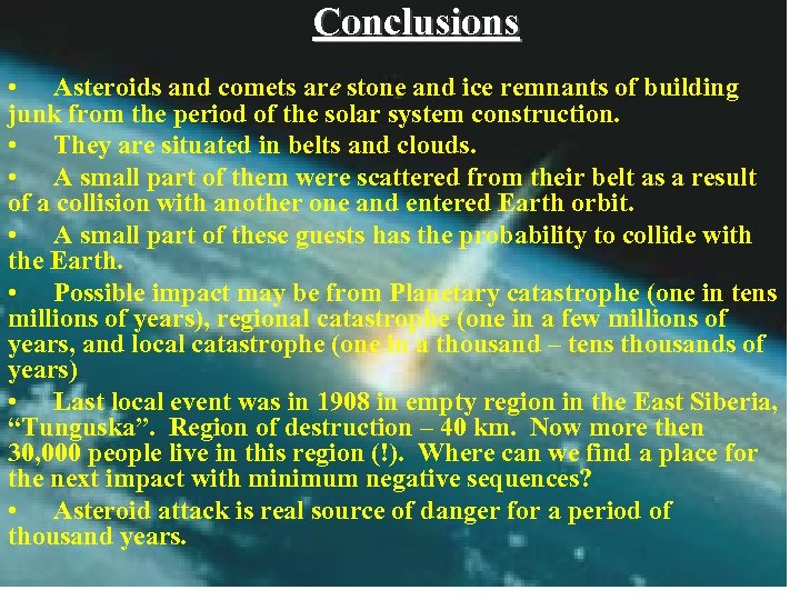 Conclusions • Asteroids and comets are stone and ice remnants of building junk from