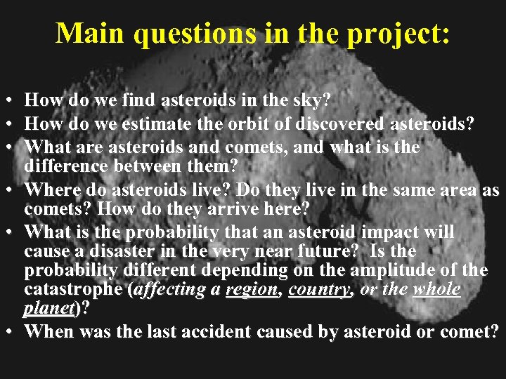 Main questions in the project: • • • How do we find asteroids in