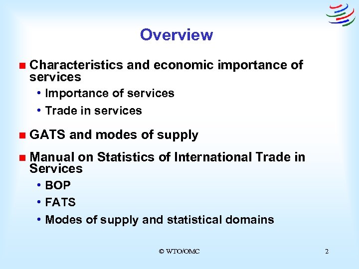 Overview n Characteristics and economic importance of services • Importance of services • Trade