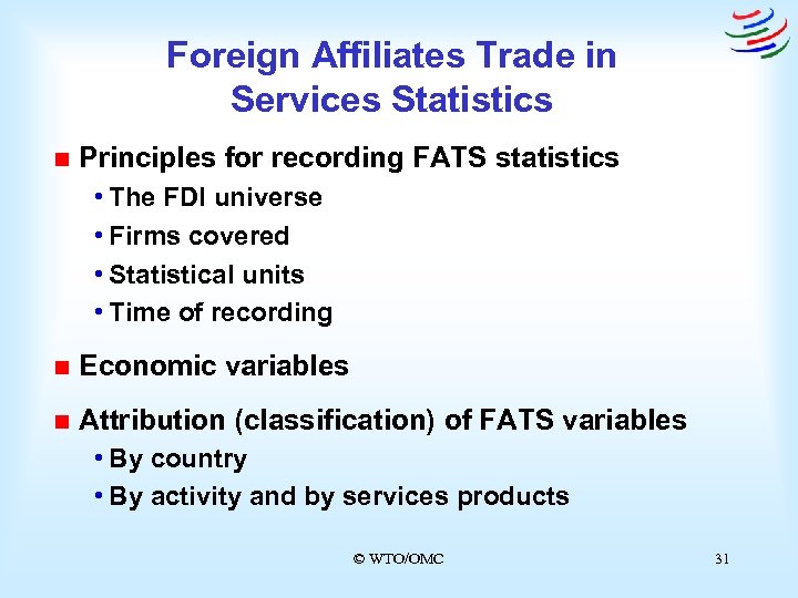 Foreign Affiliates Trade in Services Statistics n Principles for recording FATS statistics • The