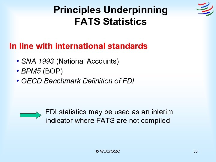 Principles Underpinning FATS Statistics In line with international standards • SNA 1993 (National Accounts)