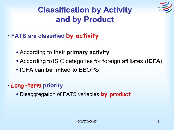 Classification by Activity and by Product • FATS are classified by activity • According