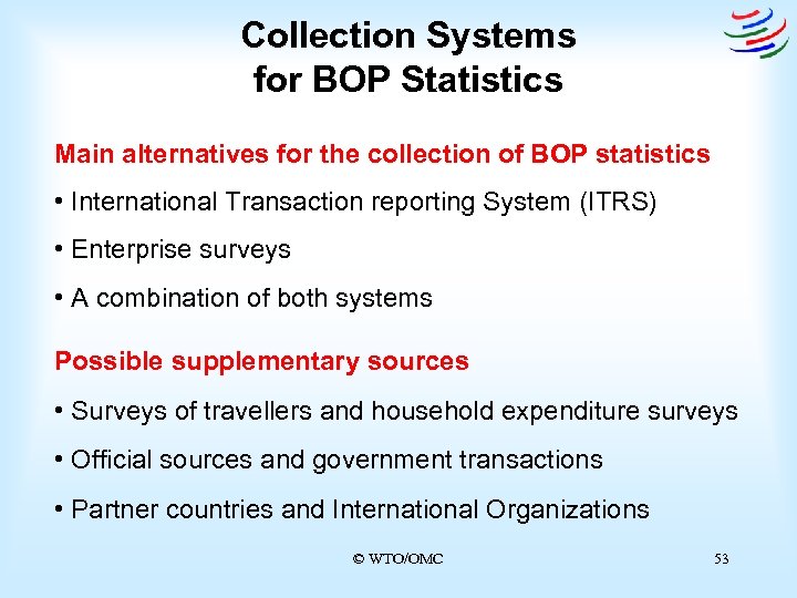 Collection Systems for BOP Statistics Main alternatives for the collection of BOP statistics •