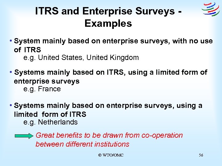 ITRS and Enterprise Surveys - Examples • System mainly based on enterprise surveys, with