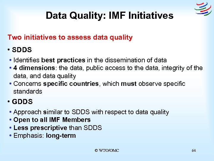 Data Quality: IMF Initiatives Two initiatives to assess data quality • SDDS • Identifies