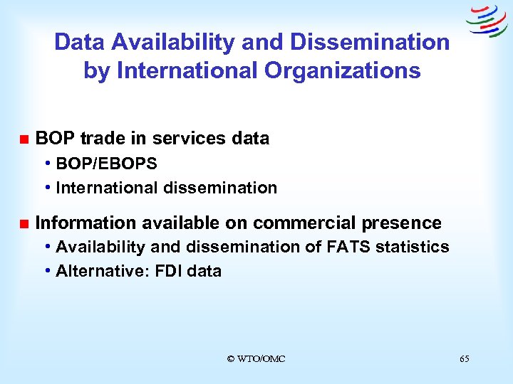 Data Availability and Dissemination by International Organizations n BOP trade in services data •