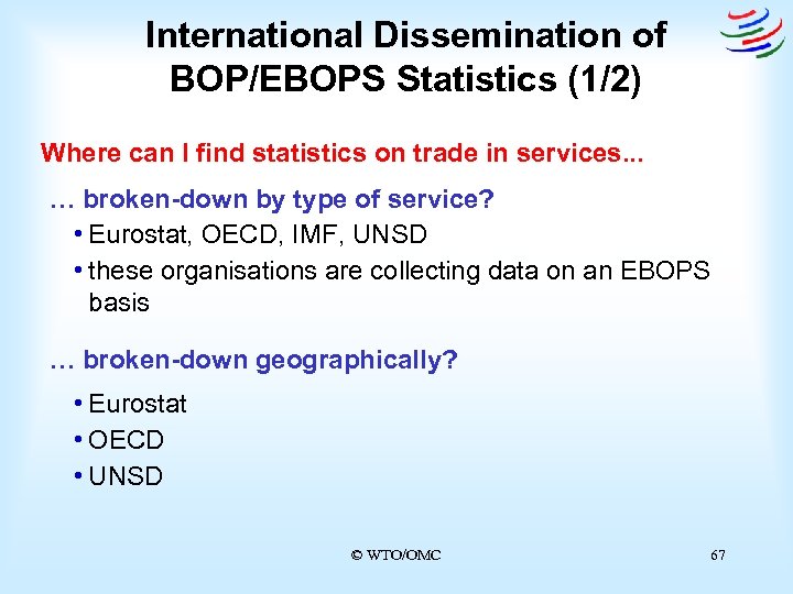 International Dissemination of BOP/EBOPS Statistics (1/2) Where can I find statistics on trade in