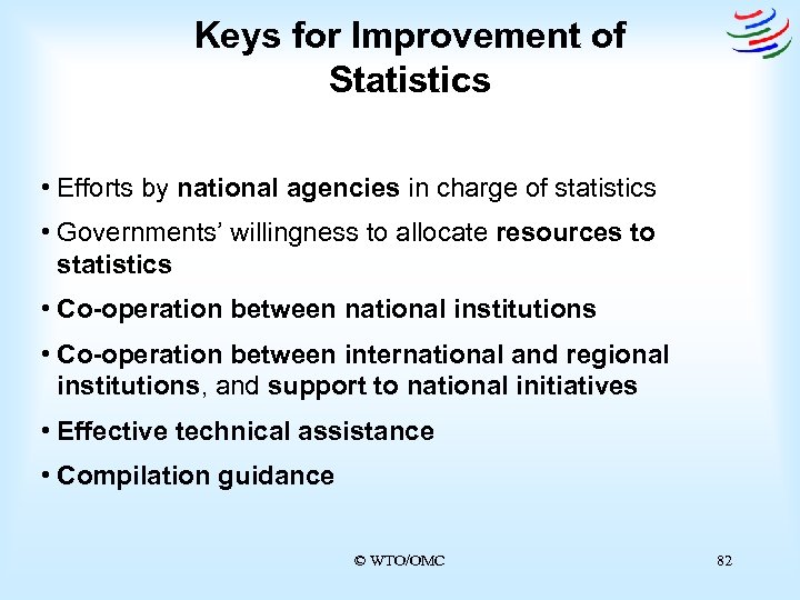 Keys for Improvement of Statistics • Efforts by national agencies in charge of statistics