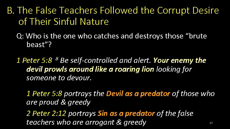 B. The False Teachers Followed the Corrupt Desire of Their Sinful Nature Q: Who