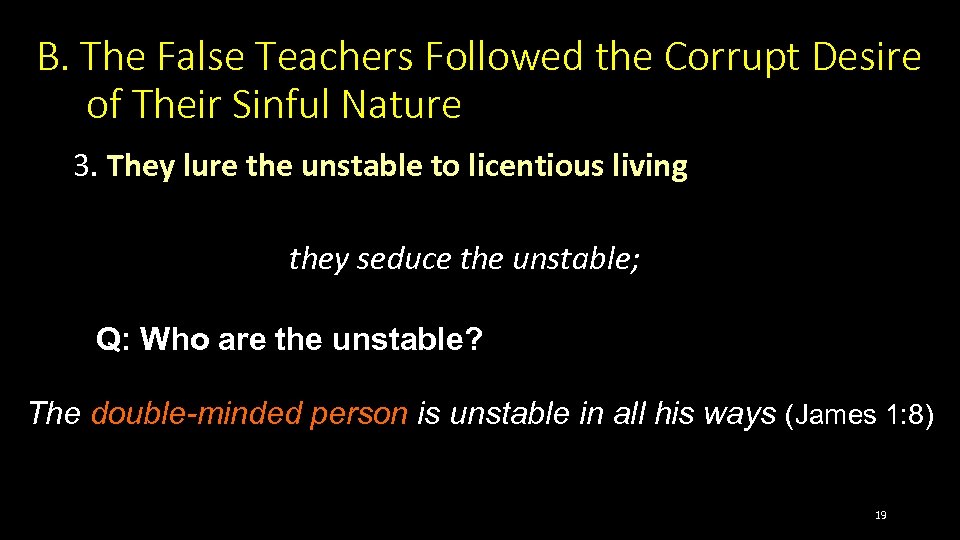 B. The False Teachers Followed the Corrupt Desire of Their Sinful Nature 3. They