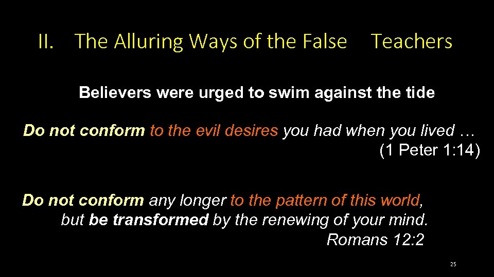 II. The Alluring Ways of the False Teachers Believers were urged to swim against