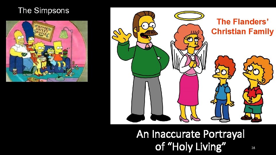 The Simpsons The Flanders’ Christian Family An Inaccurate Portrayal of “Holy Living” 28 