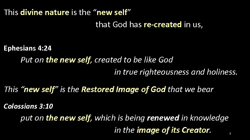  This divine nature is the “new self” that God has re-created in us,